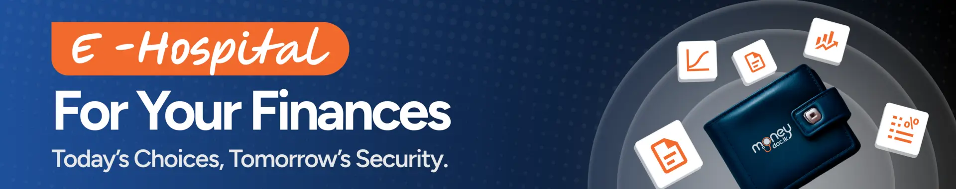 A banner with a wallet surrounded by financial icons and the text 'E-Hospital For Your Finances' and 'Today's Choices, Tomorrow's Security'.